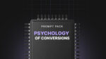 The Psychology of Conversions - Prompts